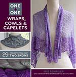 One + One, Wraps, Cowls & Capelets - 29 projects from just 2 skeins