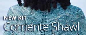 NEW KIT: CORRIENTE SHAWL