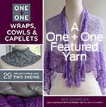 One + One, Wraps, Cowls & Capelets - 29 projects from just 2 skeins