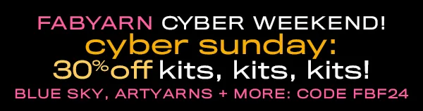 CYBER SUNDAY SALE AT FABULOUS YARN